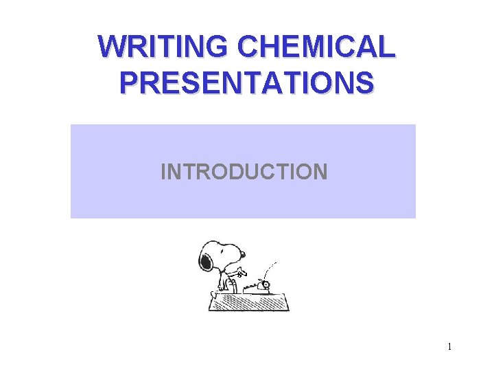 WRITING CHEMICAL PRESENTATIONS INTRODUCTION THE INTRODUCTION 1 