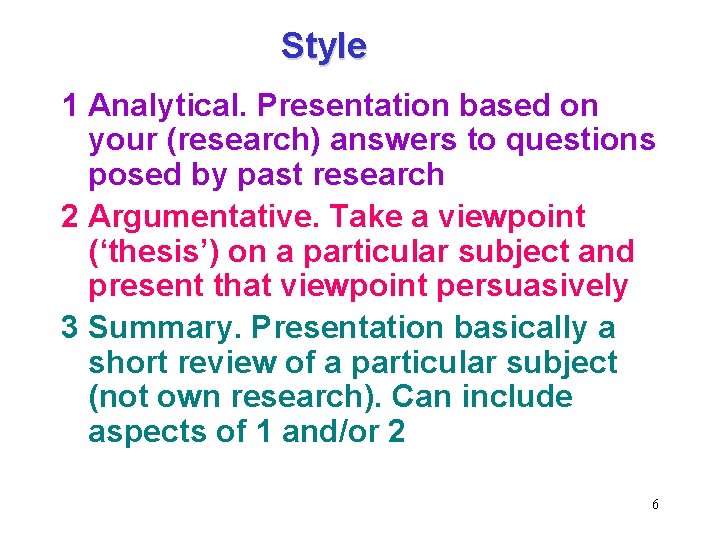Style 1 Analytical. Presentation based on your (research) answers to questions posed by past