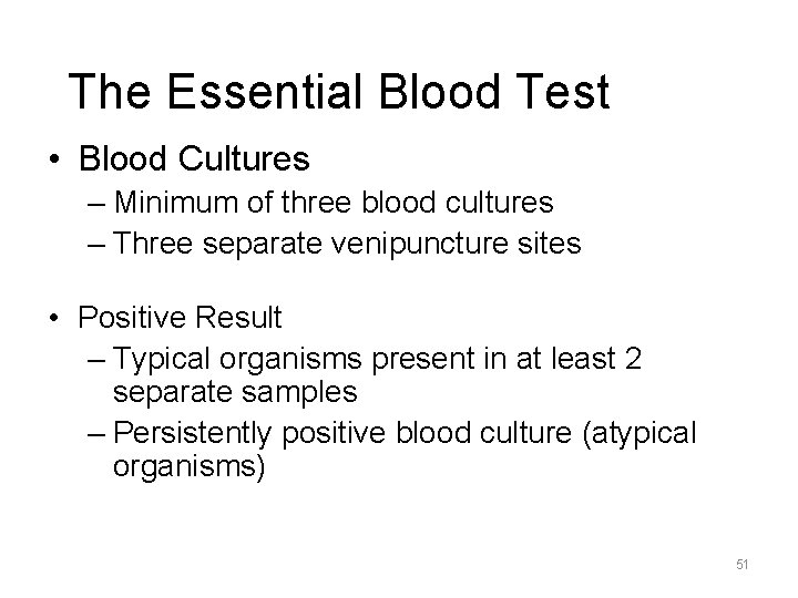 The Essential Blood Test • Blood Cultures – Minimum of three blood cultures –