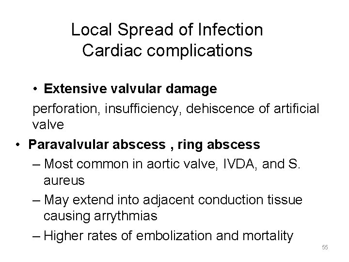 Local Spread of Infection Cardiac complications • Extensive valvular damage perforation, insufficiency, dehiscence of