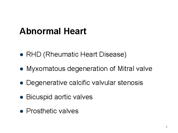 Abnormal Heart RHD (Rheumatic Heart Disease) Myxomatous degeneration of Mitral valve Degenerative calcific valvular