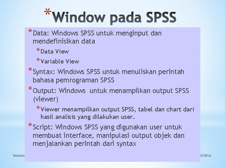 * *Data: Windows SPSS untuk menginput dan mendefinisikan data * Data View * Variable