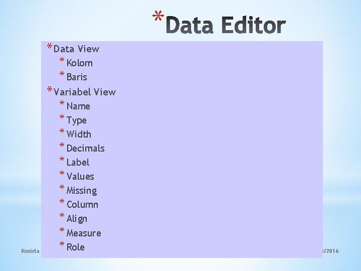 * * Data View * Kolom * Baris * Variabel View * Name *