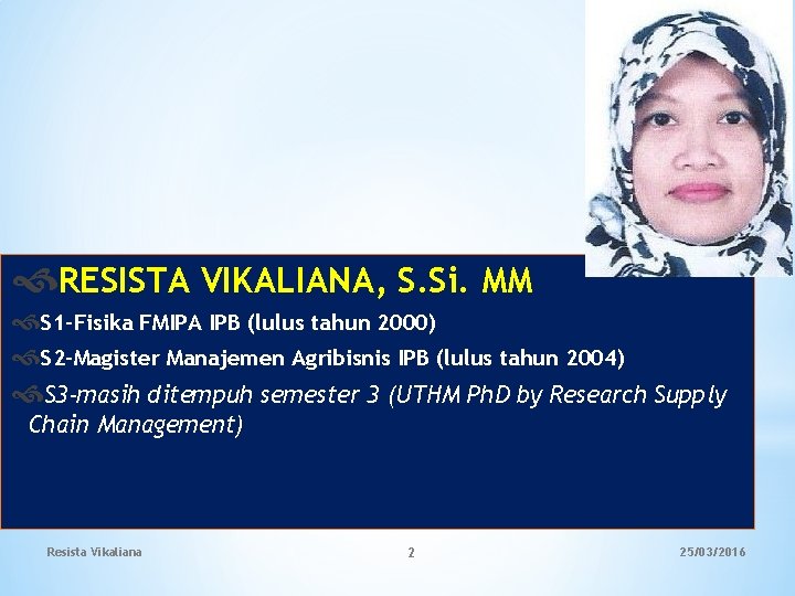  RESISTA VIKALIANA, S. Si. MM S 1 -Fisika FMIPA IPB (lulus tahun 2000)