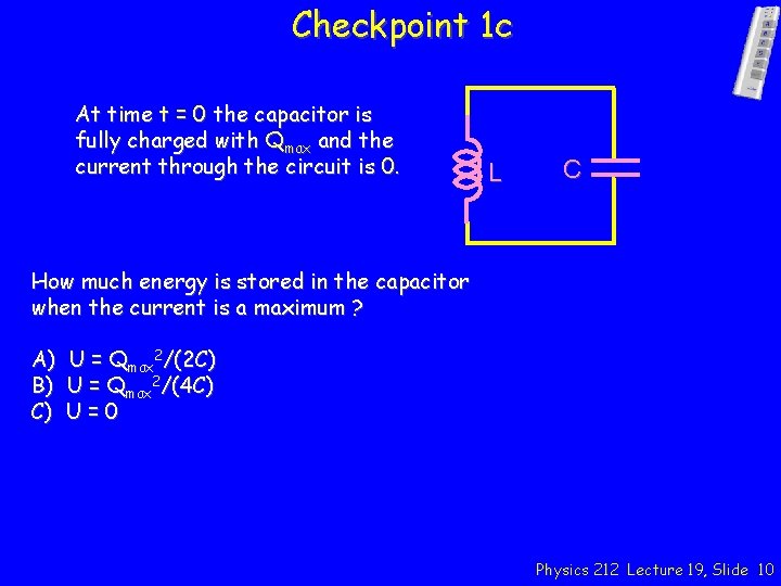 Checkpoint 1 c At time t = 0 the capacitor is fully charged with
