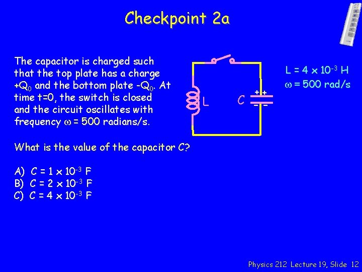 Checkpoint 2 a The capacitor is charged such that the top plate has a