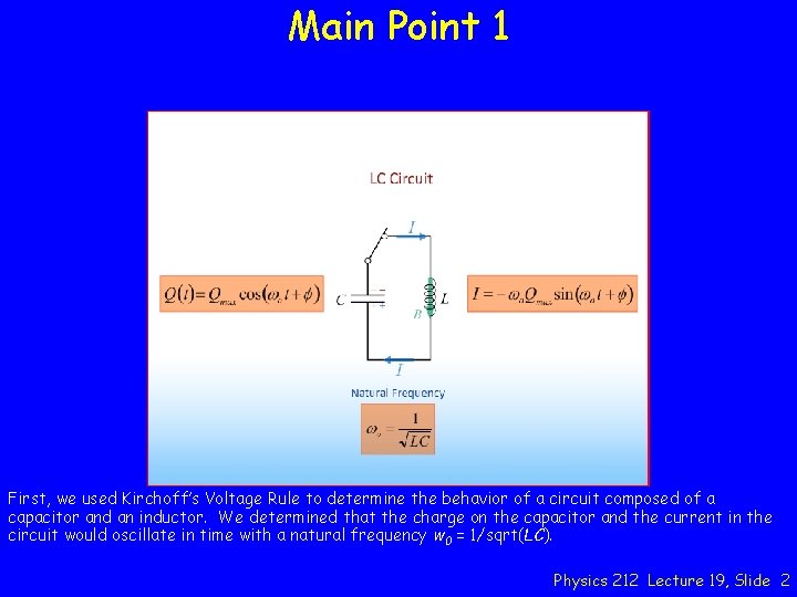 Main Point 1 First, we used Kirchoff’s Voltage Rule to determine the behavior of