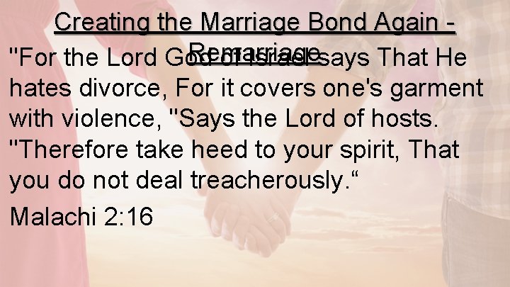 Creating the Marriage Bond Again Remarriage "For the Lord God of Israel says That