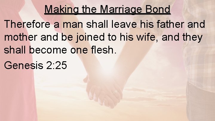 Making the Marriage Bond Therefore a man shall leave his father and mother and