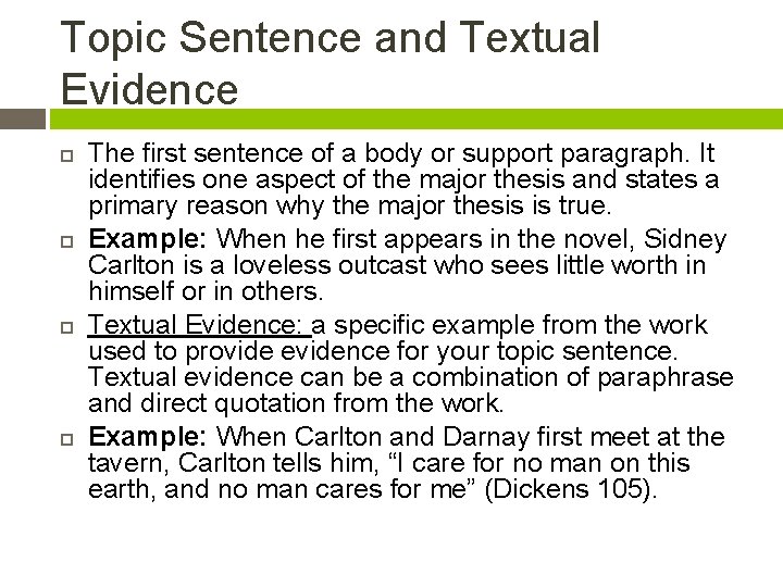 Topic Sentence and Textual Evidence The first sentence of a body or support paragraph.