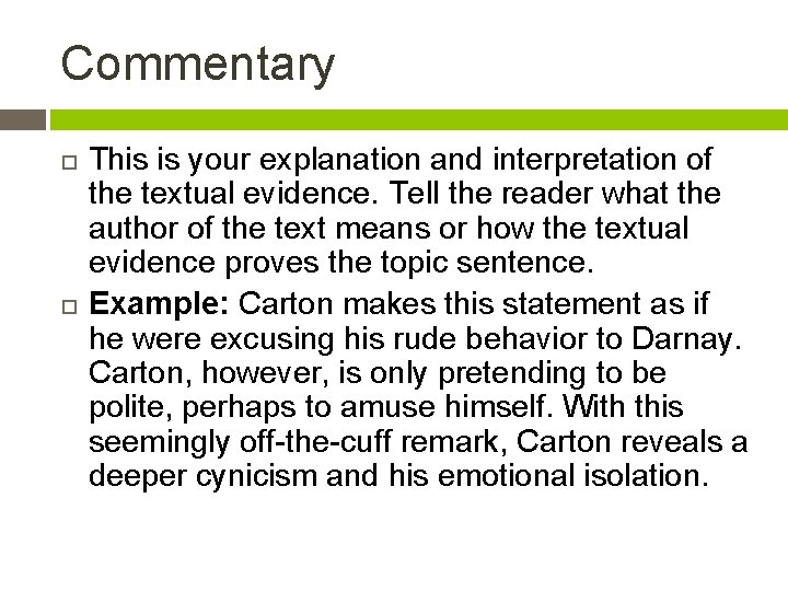 Commentary This is your explanation and interpretation of the textual evidence. Tell the reader