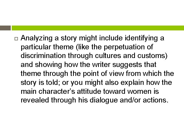  Analyzing a story might include identifying a particular theme (like the perpetuation of