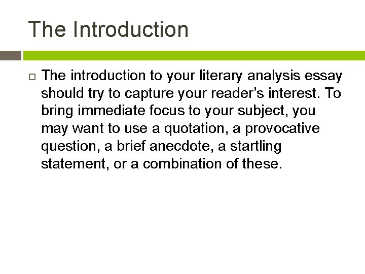 The Introduction The introduction to your literary analysis essay should try to capture your