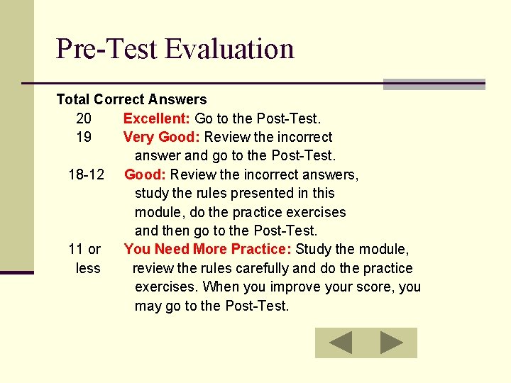 Pre-Test Evaluation Total Correct Answers 20 Excellent: Go to the Post-Test. 19 Very Good:
