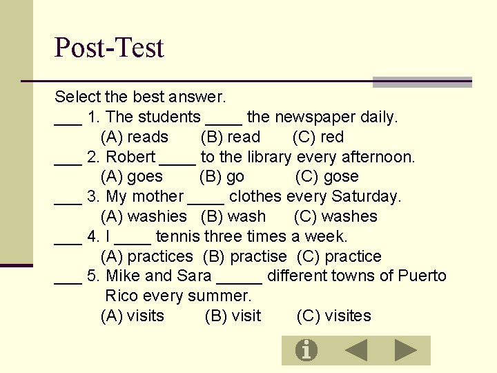 Post-Test Select the best answer. ___ 1. The students ____ the newspaper daily. (A)