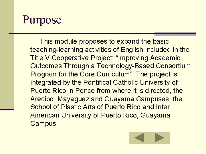 Purpose This module proposes to expand the basic teaching-learning activities of English included in