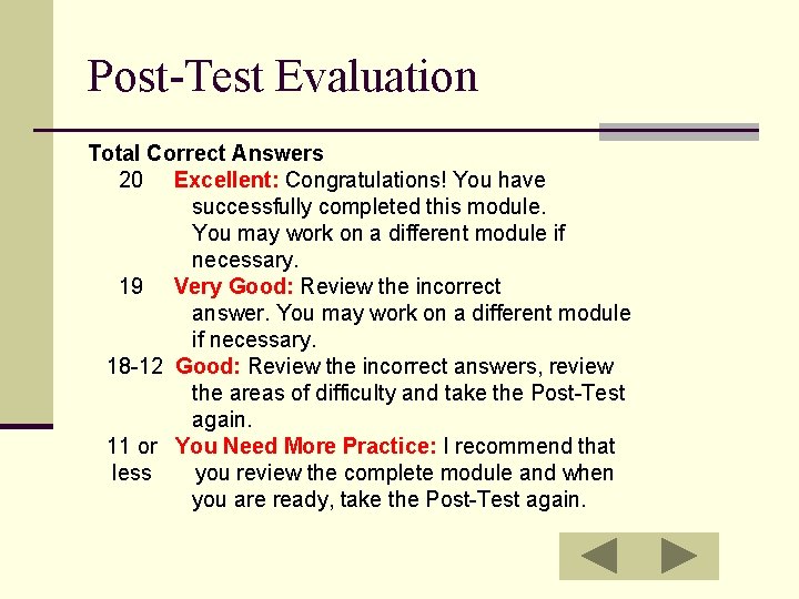 Post-Test Evaluation Total Correct Answers 20 Excellent: Congratulations! You have successfully completed this module.