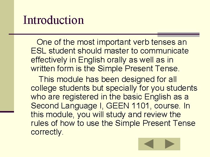 Introduction One of the most important verb tenses an ESL student should master to