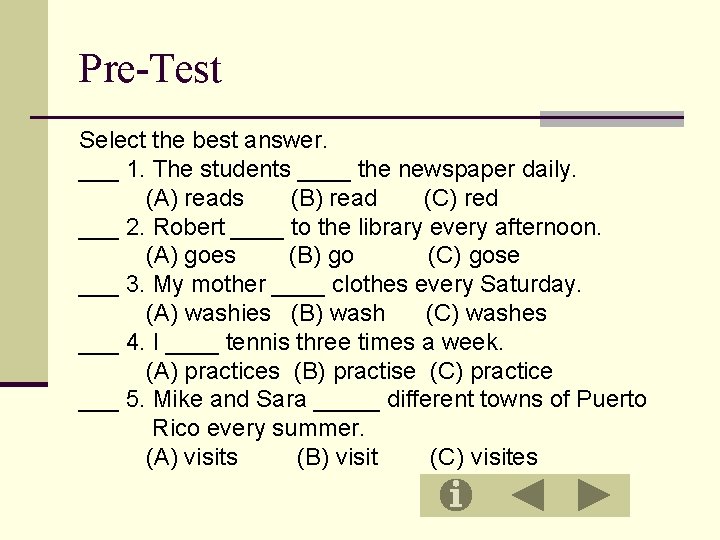 Pre-Test Select the best answer. ___ 1. The students ____ the newspaper daily. (A)