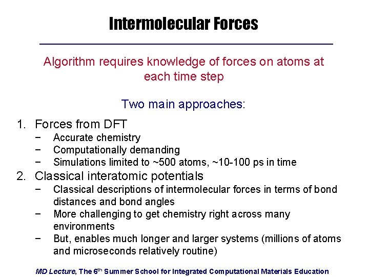 Intermolecular Forces Algorithm requires knowledge of forces on atoms at each time step Two