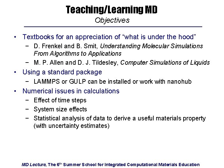 Teaching/Learning MD Objectives • Textbooks for an appreciation of “what is under the hood”