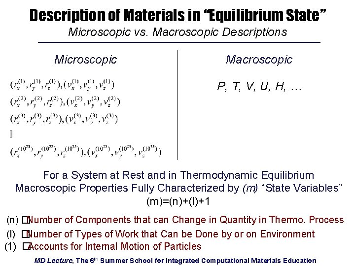Description of Materials in “Equilibrium State” Microscopic vs. Macroscopic Descriptions Microscopic Macroscopic P, T,
