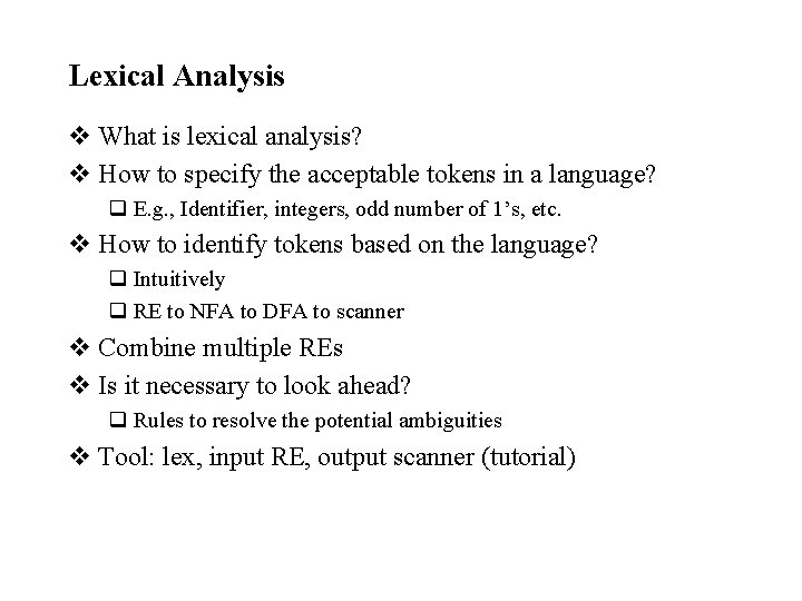 Lexical Analysis v What is lexical analysis? v How to specify the acceptable tokens