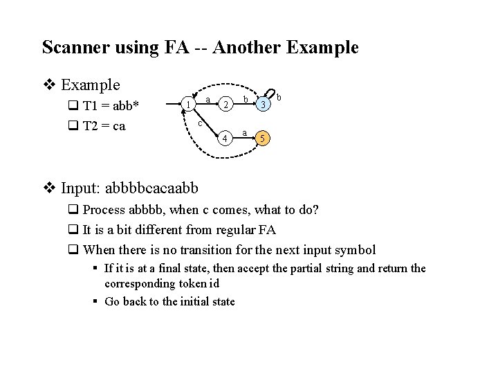 Scanner using FA -- Another Example v Example q T 1 = abb* q