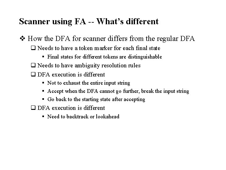 Scanner using FA -- What’s different v How the DFA for scanner differs from
