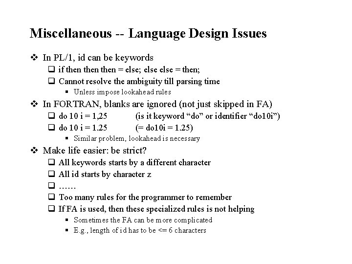 Miscellaneous -- Language Design Issues v In PL/1, id can be keywords q if