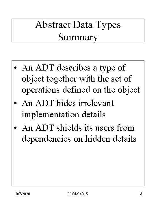 Abstract Data Types Summary • An ADT describes a type of object together with