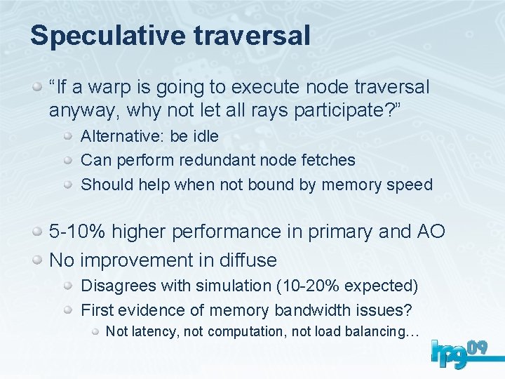 Speculative traversal “If a warp is going to execute node traversal anyway, why not