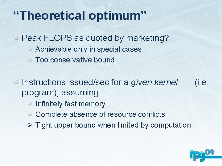 “Theoretical optimum” Peak FLOPS as quoted by marketing? Achievable only in special cases Too