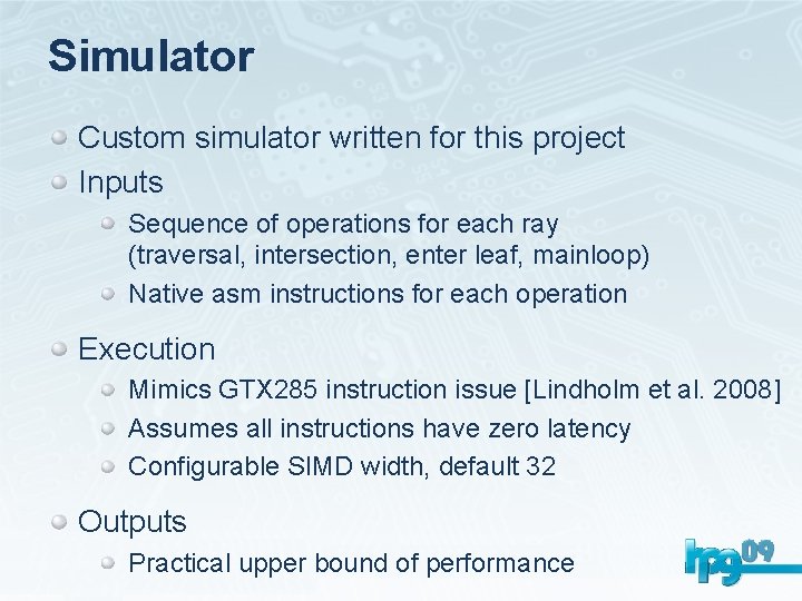 Simulator Custom simulator written for this project Inputs Sequence of operations for each ray