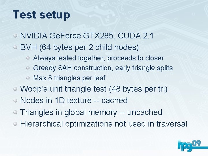Test setup NVIDIA Ge. Force GTX 285, CUDA 2. 1 BVH (64 bytes per