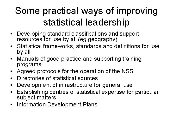 Some practical ways of improving statistical leadership • Developing standard classifications and support resources