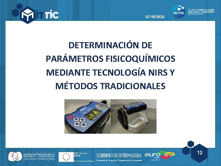 07/10/2020 DETERMINACIÓN DE PARÁMETROS FISICOQUÍMICOS MEDIANTE TECNOLOGÍA NIRS Y MÉTODOS TRADICIONALES 12 