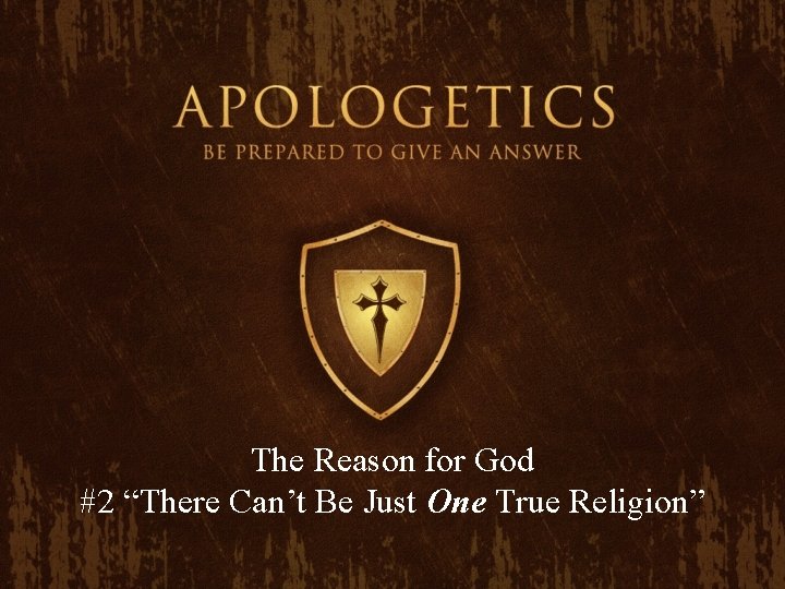 The Reason for God #2 “There Can’t Be Just One True Religion” 