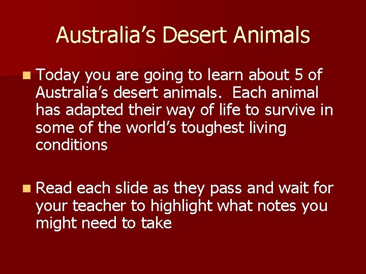 Australia’s Desert Animals n Today you are going to learn about 5 of Australia’s