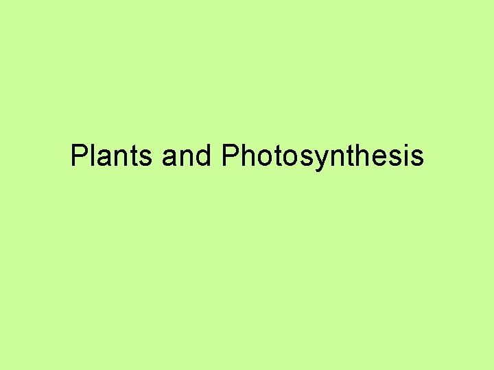 Plants and Photosynthesis 