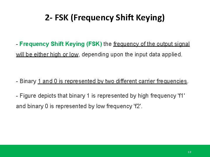 2 - FSK (Frequency Shift Keying) - Frequency Shift Keying (FSK) the frequency of