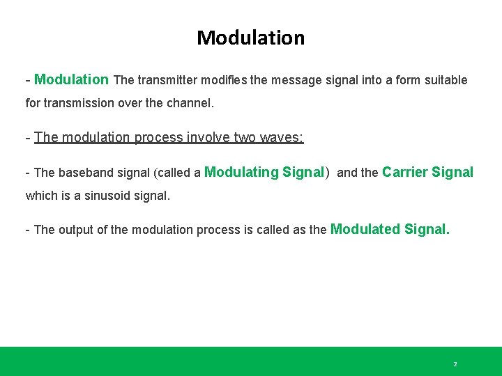 Modulation - Modulation The transmitter modifies the message signal into a form suitable for