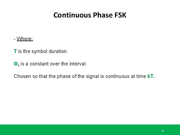 Continuous Phase FSK - Where: T is the symbol duration. ΘK is a constant