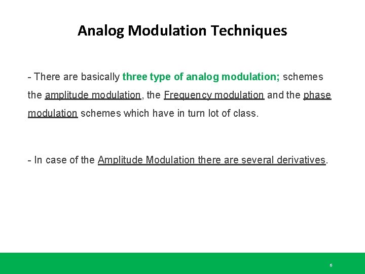 Analog Modulation Techniques - There are basically three type of analog modulation; schemes the