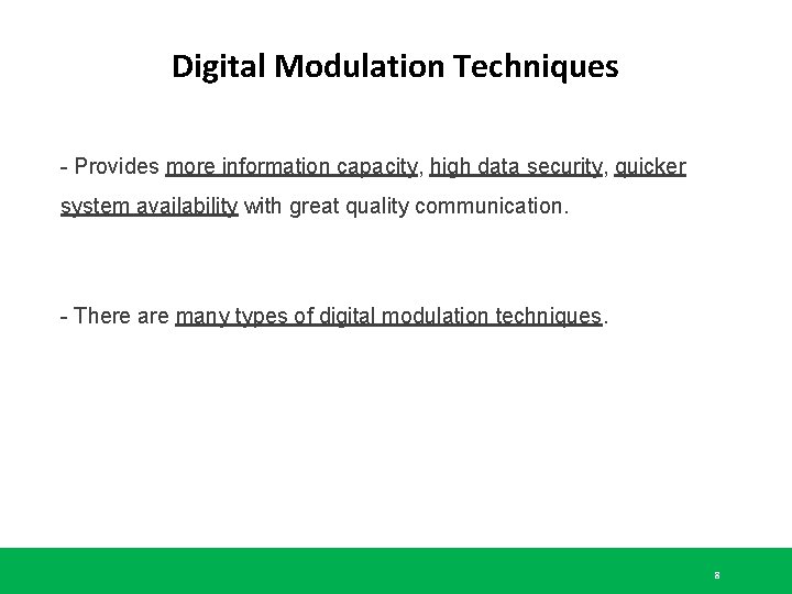Digital Modulation Techniques - Provides more information capacity, high data security, quicker system availability