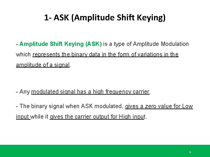 1 - ASK (Amplitude Shift Keying) - Amplitude Shift Keying (ASK) is a type