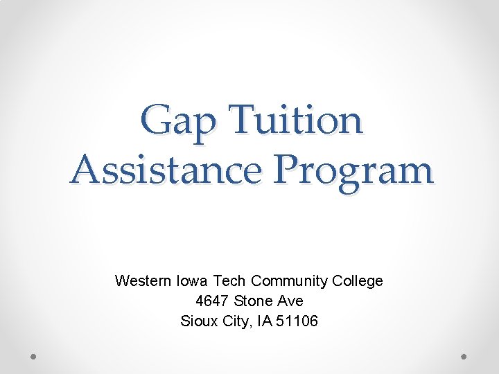 Gap Tuition Assistance Program Western Iowa Tech Community College 4647 Stone Ave Sioux City,