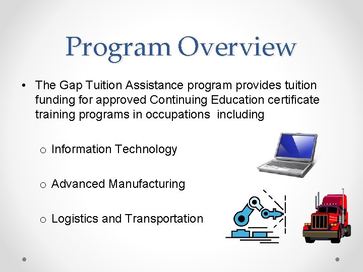 Program Overview • The Gap Tuition Assistance program provides tuition funding for approved Continuing