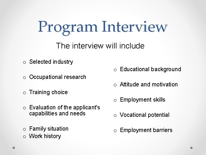 Program Interview The interview will include o Selected industry o Educational background o Occupational