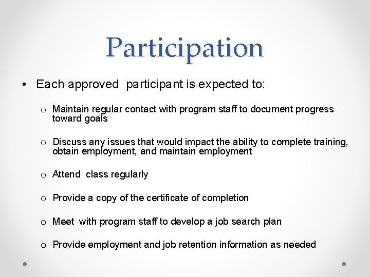 Participation • Each approved participant is expected to: o Maintain regular contact with program